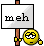 :meh: